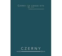 Czerny: Le cinque dita, Op. 777: 24 esercizi a cinque dita per pianoforte