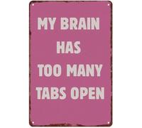 CZMDKEXM Aluminum Tin Funny Metal Sign My Brain Has Too Many Tabs Open Vintage Wall Decor for Home Office Cafe Garage 8 X 12 in