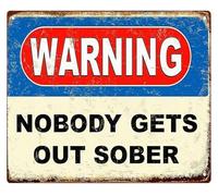 CZMDKEXM Bar Humor Sign Nobody Gets Out Sober Metal Wall-Art for Man Cave Game Room Basement Pub Decor 8 X 12 in