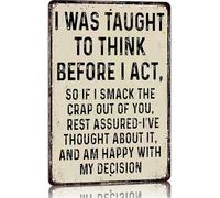 CZMDKEXM Funny Quote Sign I Was Taught To Think Before I Act Aluminum Metal Tin Sign Vintage for Man Cave Garage Wall (8 X 12 in)
