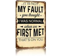 CZMDKEXM Its Not My Fault You Thought I Was Normal Funny Vintage Metal Sign Sarcastic Quote Aluminum Tin Sign for Man Cave Garage Wall Decor 8 X 12 in