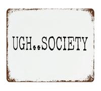 CZMDKEXM Sarcastic Gift Metal Tin Sign Ugh Society Funny Relatable Quote Wall Decor for Gen Z Millennial Home Office Studio 8 X 12 inch