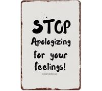CZMDKEXM Stop Apologizing for Your Feelings Aluminum Metal Sign Vintage Inspirational Quote Motivational Wall-Art for Home Living Room Bedroom Office 8 X 12 in