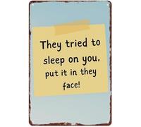 CZMDKEXM Vintage Aluminum Sign Humorous Quote They Tried To Sleep On You Put It In They Face Wall Decor for Home Garage Bar Man Cave 8 X 12 in