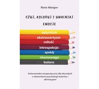 Czuj, koloruj, uwalniaj emocje: Kolorowanka terapeutyczna dla kobiet z elementami psychologii kolorów, przewodnikiem po kolorach uczuć i pytaniami do autorefleksji (wersja do kredek - cienki papier).