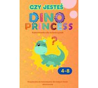 Czy jesteś Dino-Princess? | Dinozaury - Kolorowanka dla dziewczynek | Książeczka do kolorowania dla najmłodszych: Malowanka dla dzieci w wieku 3-5 4-8 | Dinomalowanka | Dinokolorowanka