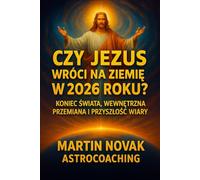 Czy Jezus wróci na Ziemię w 2026 roku? Koniec świata, wewnętrzna przemiana i przyszłość wiary