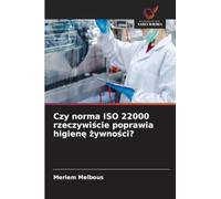 Czy norma ISO 22000 rzeczywiście poprawia higienę żywności?