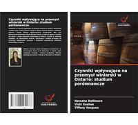 Czynniki wp¿ywaj¿ce na przemys¿ winiarski w Ontario: studium porównawcze