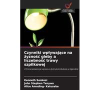 Czynniki wp¿ywaj¿ce na ¿yzno¿¿ gleby a liczebno¿¿ trawy szpilkowej: Chronosekwencja upraw w dystrykcie Buikwe w Ugandzie