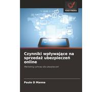 Czynniki wp¿ywaj¿ce na sprzeda¿ ubezpiecze¿ online: Marketing cyfrowy dla ubezpiecze¿