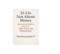 D-2 Is Not About Money: Hora as the Hidden Chart of Life, Love and Experience (Astrology)