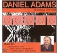D. Adams - Shadow on Mist: Percussion Music By Daniel Adams