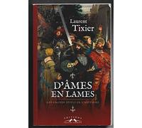 D AMES EN LAMES . LES GRANDS DUELS DE L HISTOIRE