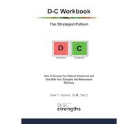 D-C Workbook: The Strategist Pattern: How To Develop Your Natural Tendencies and Deal With Your Strengths and Weaknesses Biblically