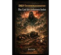 D&D-Tavernengeschichten I Das Lied der verlorenen Seelen: Die Reise ins Ungewisse: Magie, Dunkelheit und der Preis der Freiheit