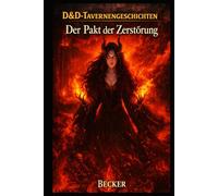 D&D-Tavernengeschichten I Der Pakt der Zerstörung: Ein Abstieg in die Tiefen des Chaos und des Wahnsinns