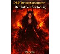 D&D-Tavernengeschichten I Der Pakt der Zerstörung: Zerstörte Ruinen, Lavaflüsse und blutige Opferungen