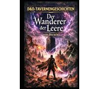 D&D-Tavernengeschichten I Der Wanderer der Leere: Wenn Erinnerung, Identität und Realität verschwimmen