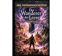 D&D-Tavernengeschichten I Der Wanderer der Leere: Wenn Erinnerung, Identität und Realität verschwimmen