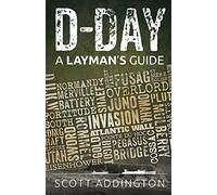 D-Day: A Layman's Guide (The Layman's Guide History Series)