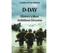 D-Day: History’s Most Ambitious Invasion (Landmarks in History)