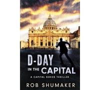 D-Day in the Capital: Volume 4 (Capital Series)