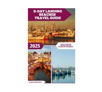 D-day Landing Beaches Travel Guide: Walk Through History on the Shores of Normandy (Global Adventure)