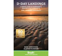 D-day landings - beaches and battlegrounds sites - museums - memorials: A Travel Guide to Normandy's Beaches and Battlegrounds Sites, Museums, Memorials