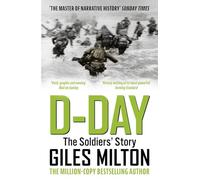 D-Day: The Solders' Story / 'Vivid, graphic and moving' Mail on Sunday (The War and Peace Trilogy)