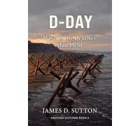 D-Day: What If the Beaches Had Held (Another Outcome)