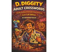 D. Diggity Adult Crosswords: Rowdy, Reckless and Seriously Funny Crosswords (The D. Diggity Adult Puzzle Series)