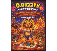 D. Diggity Adult Word Search: Rowdy, Reckless and Seriously Funny Word Search • Festival Edition (The D. Diggity Adult Puzzle Series)