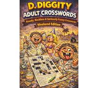D. Diggity Dirty Adult Crosswords: 50 Racy, Rowdy and Hilarious Puzzles