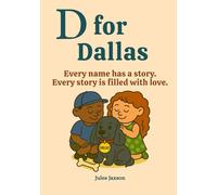 D for Dallas: Every name has a story. Every story is filled with love. (Name Book Friends)