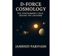 D-Force Cosmology: D-Force Cosmology The Containment Field Behind the Universe