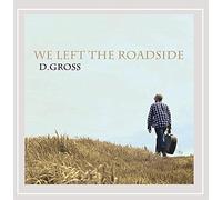 D. Gross - We Left the Roadside
