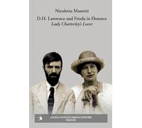 D.H. Lawrence and Frieda in Florence. Lady Chatterley’s Lover. Ediz. illustrata (Stranieri e Firenze)