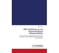 D&I Initiatives as an Organizational Responsibility: How Employees' Engagement Moderated by Retention is Affected by Workforce Diversity Second Edition