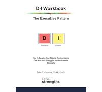 D-I Workbook: The Executive Pattern: How To Develop Your Natural Tendencies and Deal With Your Strengths and Weaknesses Biblically
