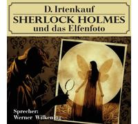 D. Irtenkauf - Sherlock Holmes und das Elfenfoto