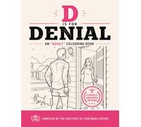 D is for Denial: An "Adult" Colouring Book (Alphabedlam: Staying Inside the Lines.)