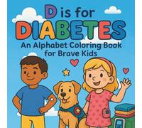 D is for Diabetes: An Alphabet Coloring Book for Brave Kids (Metric Edition!)