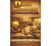 D IS FOR DISCERNMENT: SCRITURAL TRUTHS ALPHABETICALLY