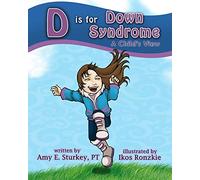 D is for Down Syndrome: A Child's View: Volume 2 (ABC's of Childhood Challenges)