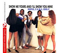 D.J. E. Hustle / Z-Finest / M.C. Cool P - Show Me Yours And I'll Show You Mine