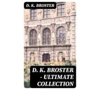 D. K. Broster - Ultimate Collection (ebook)