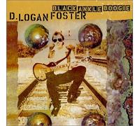 D. Logan Foster - Black Ankle Boogie