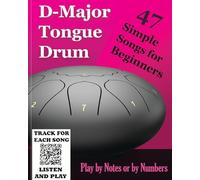 D-Major Tongue Drum - 47 Simple Songs for Beginners: Play by Notes or by Numbers