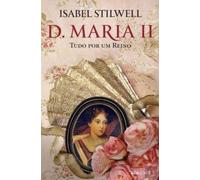 D. MARIA II. Tudo por um Reino